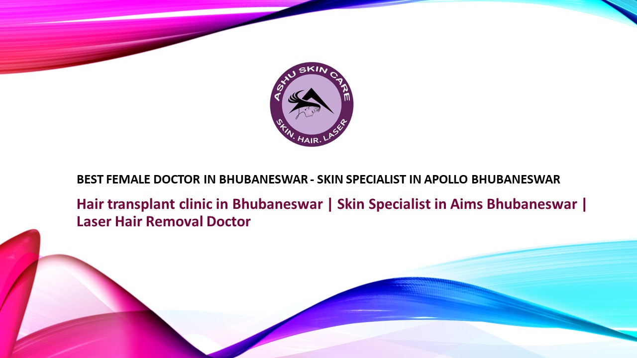 Skin Specialist in  Aims Bhubaneswar - Best Female Doctor in Bhubaneswar