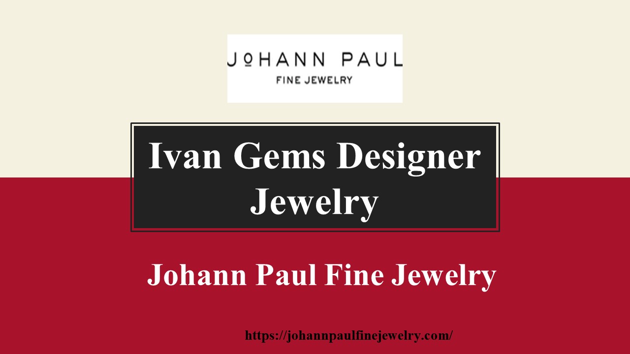 Ivan Gems Designer Jewelry