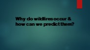 Why do wildfires occur & how can we predict them?