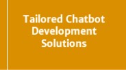 Tailored Chatbot Development Solutions