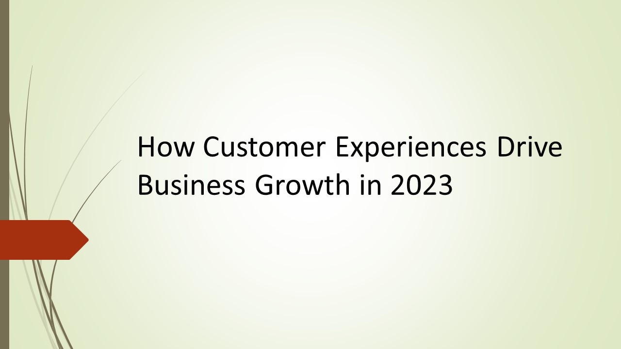 How Customer Experience Drives Business Growth in 2023