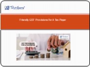 Friendly GST Provisions For A Tax Payer