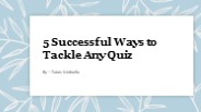5 Successful Ways to Tackle Any Quiz​