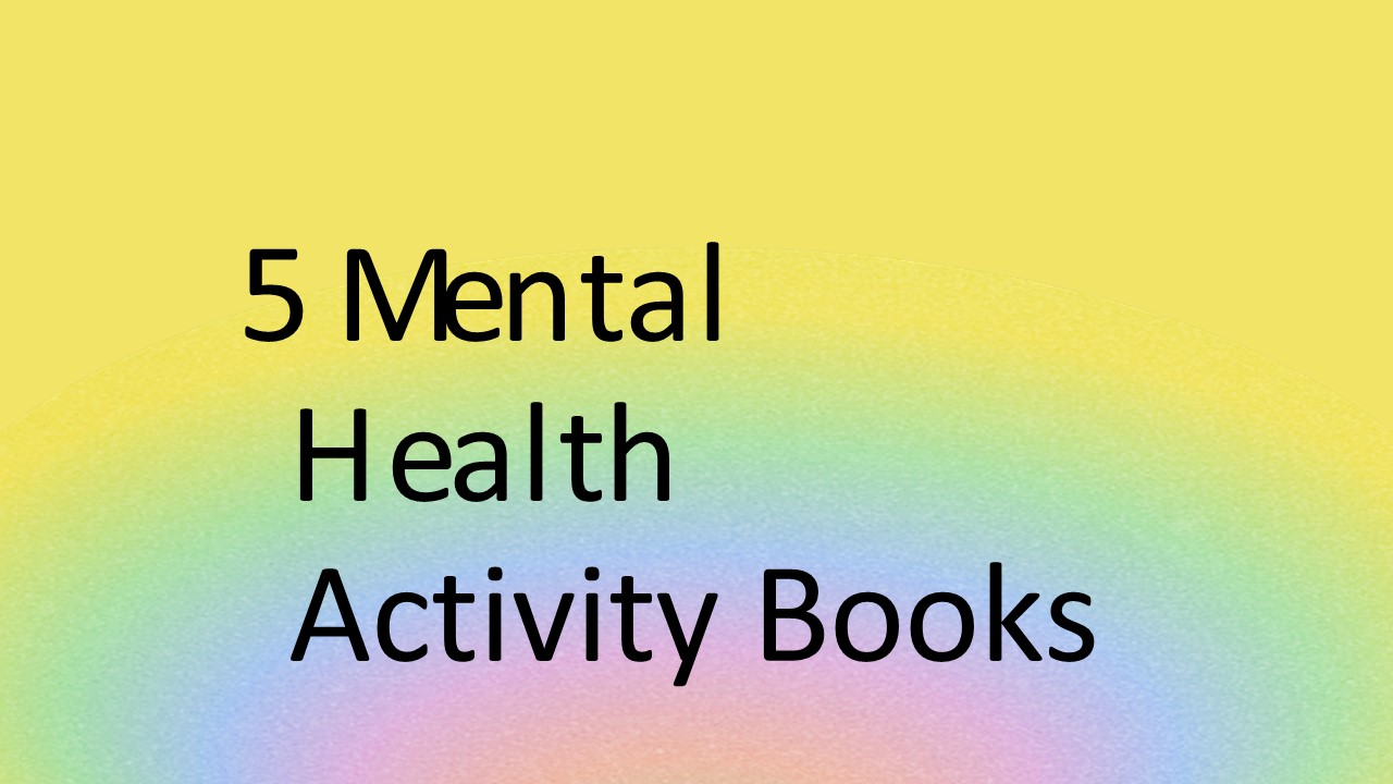 5 Mental Health Activity Books