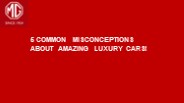 5 Common Misconceptions About Amazing Luxury Cars!
