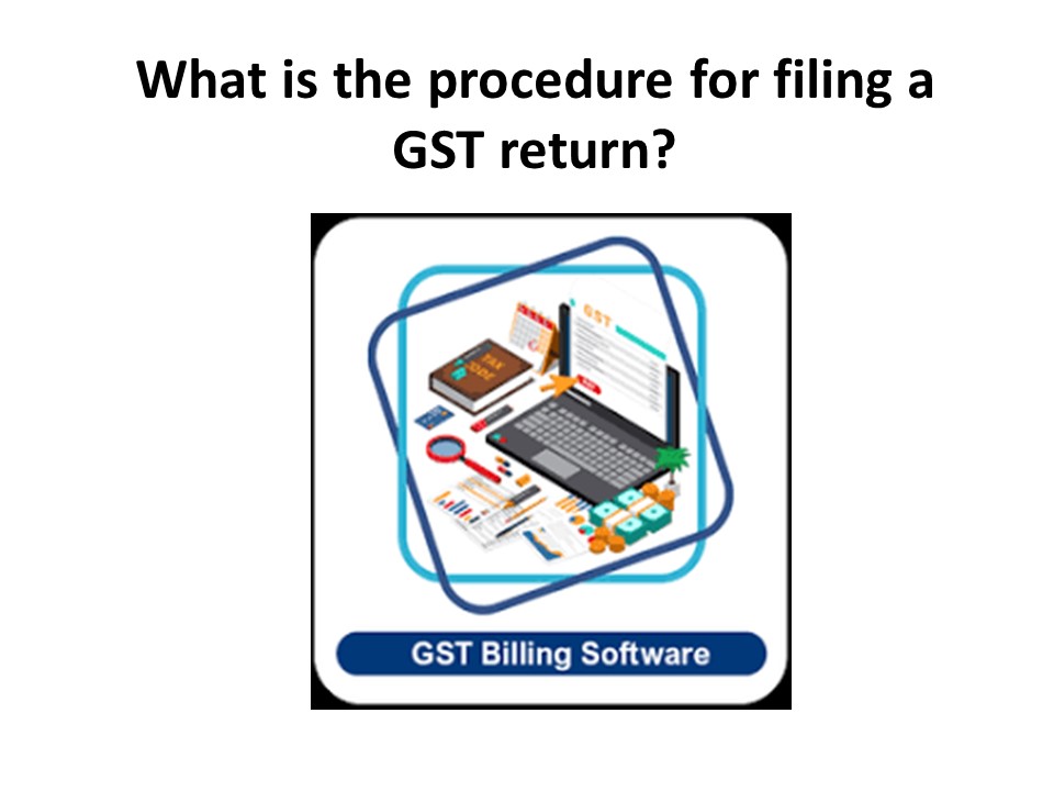 PPT What is the procedure for filing a GST return? PowerPoint