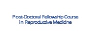 Post-Doctoral Fellowship Course in Reproductive Medicine