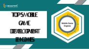 Top 5 Mobile Game Development Engines