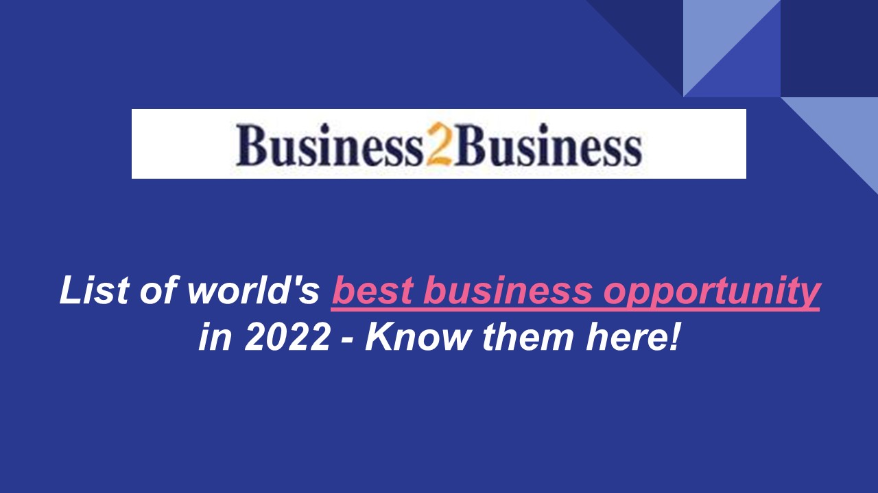 List of world's best business opportunity in 2022 - Know them here!