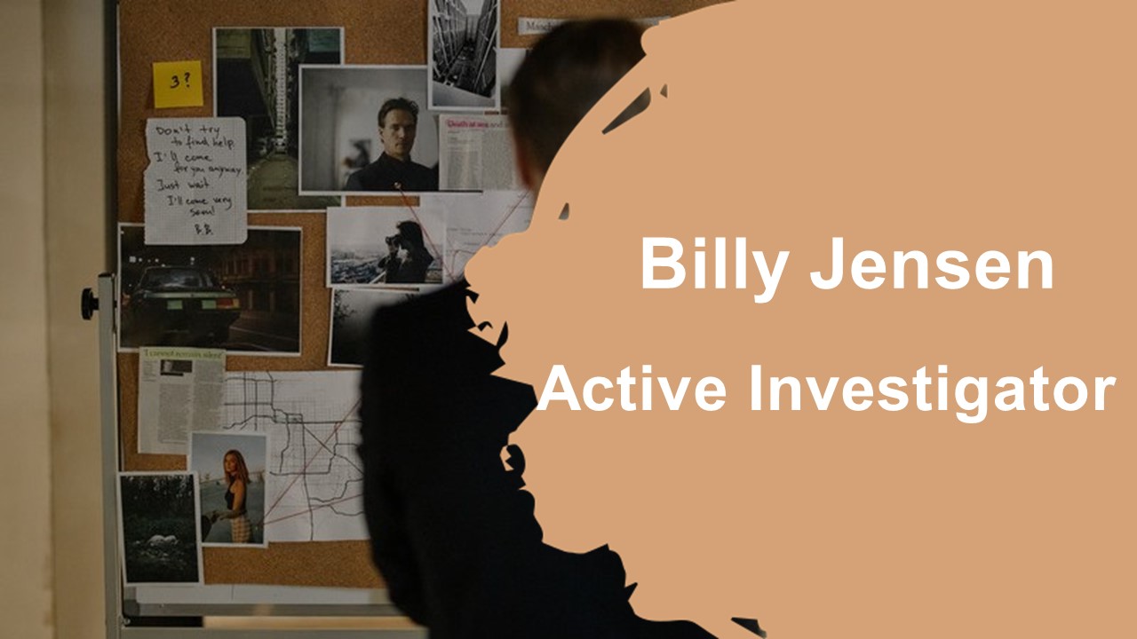 Billy Jensen - Active Investigator