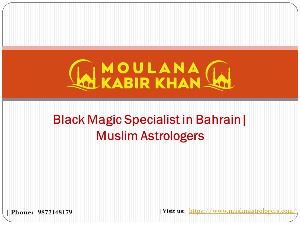 Black Magic Specialist in Bahrain | Moulana Kabir Khan