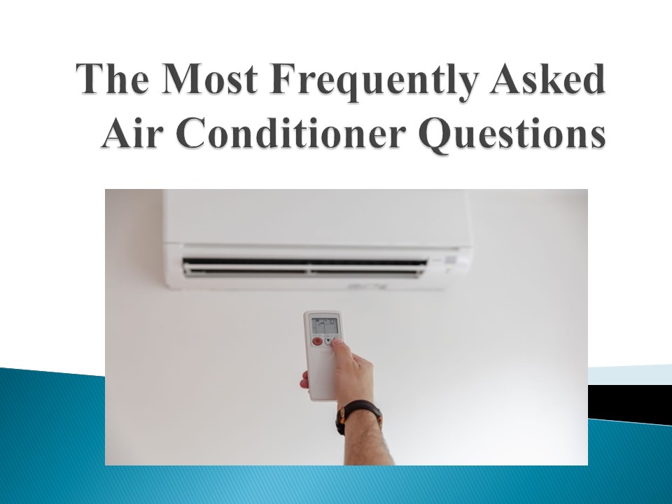 PPT The Most Frequently Asked Air Conditioner Questions PowerPoint