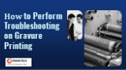 How to Perform Troubleshooting on Gravure Printing