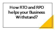 How RTO and RPO helps your Business Withstand?