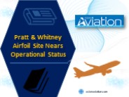 Pratt & Whitney Airfoil Site Nears Operational Status