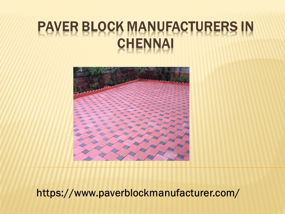 PPT Choose Top Paver Block Manufacturers in Chennai PowerPoint