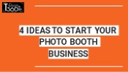 4 IDEAS TO START YOUR PHOTO BOOTH BUSINESS