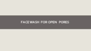 Face Wash for open pores (1)