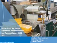 Food Packaging Equipment Market Growth Report 2022-2027