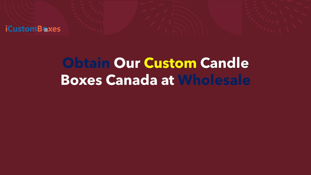 Obtain Our Custom Candle Boxes Canada at Wholesale (1)