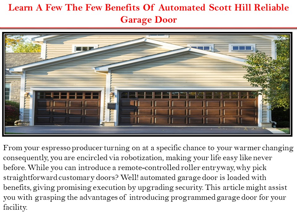 Learn A Few The Few Benefits Of Automated Scott Hill Reliable Garage Door (1)