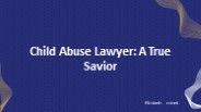Child Abuse Lawyer: A True Savior