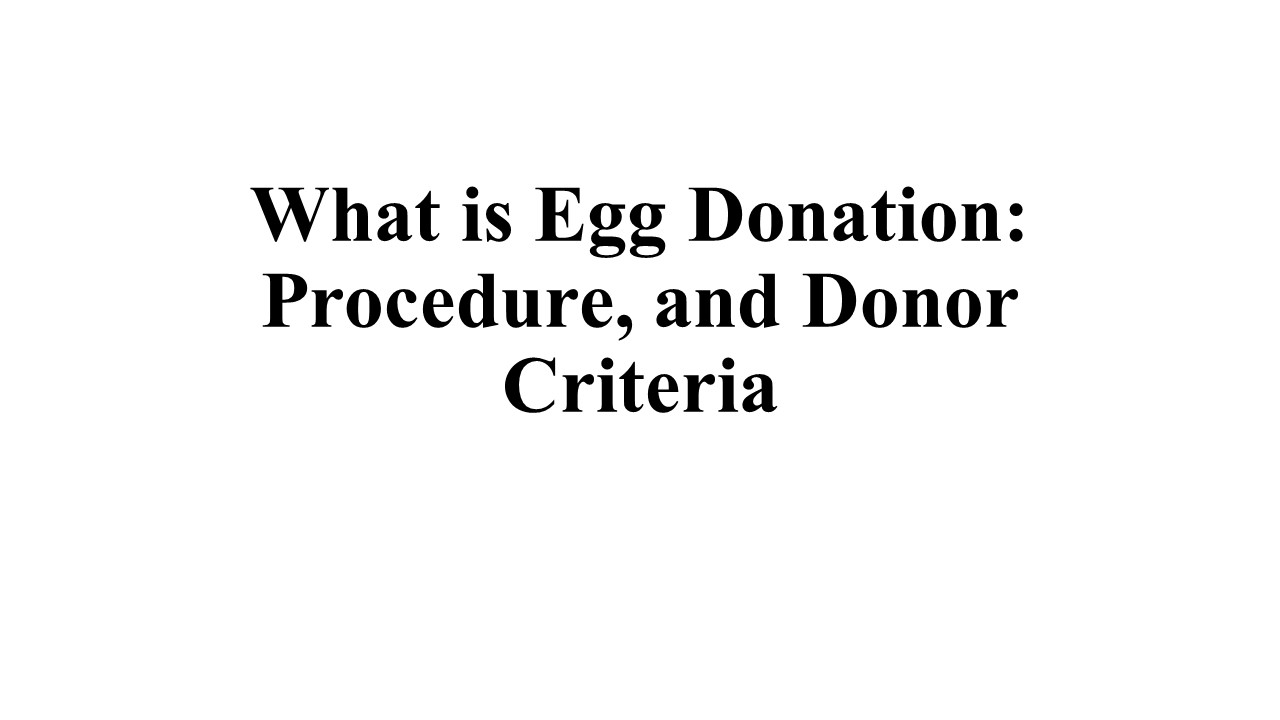 PPT What is Egg Donation Procedure, and Donor Criteria PowerPoint
