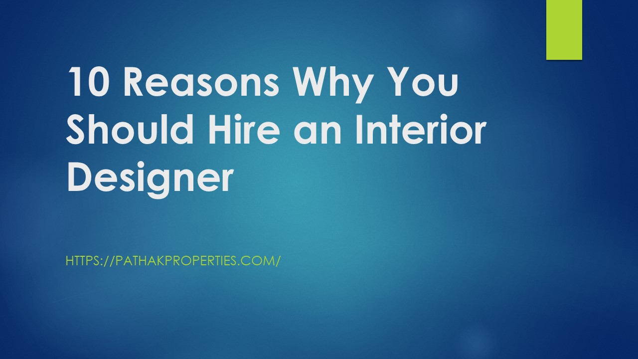 Reasons Why You Should Hire an Interior Designer