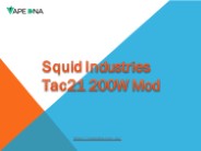 Squid Industries Tac21 200W Mod