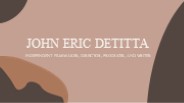 John Eric DeTitta - Self-motivated Problem Solver