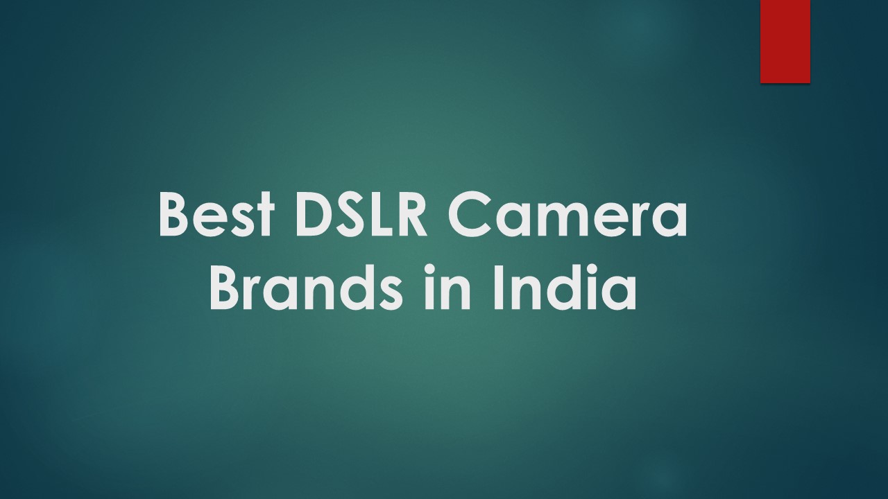 Best DSLR Camera Brands in India