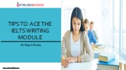 TIPS TO ACE THE IELTS WRITING MODULE.