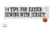 14 TIPS FOR EASIER SEWING WITH JERSEY!