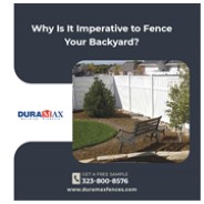 Why Is It Imperative to Fence Your Backyard?