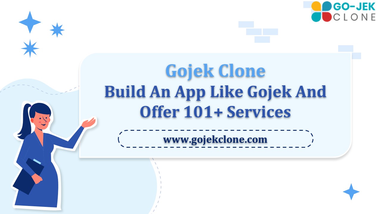 Gojek Clone - Build An App Like Gojek And Offer 101+ Services