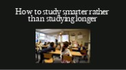 How to study smarter rather than studying longer
