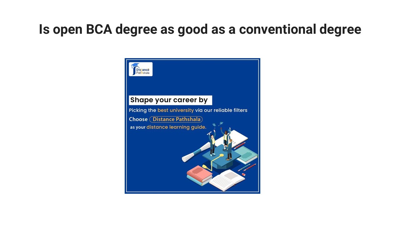 Is open BCA degree as good as a conventional degree
