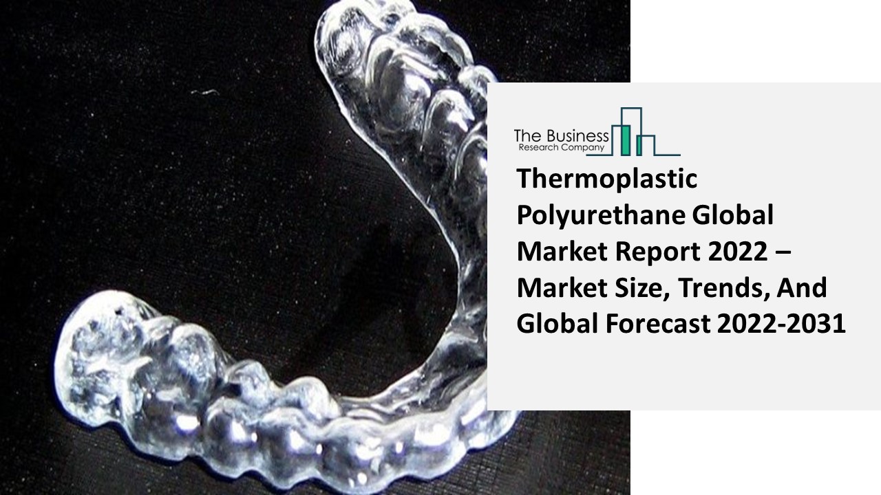 Thermoplastic Polyurethane Market Growth Analysis through 2031