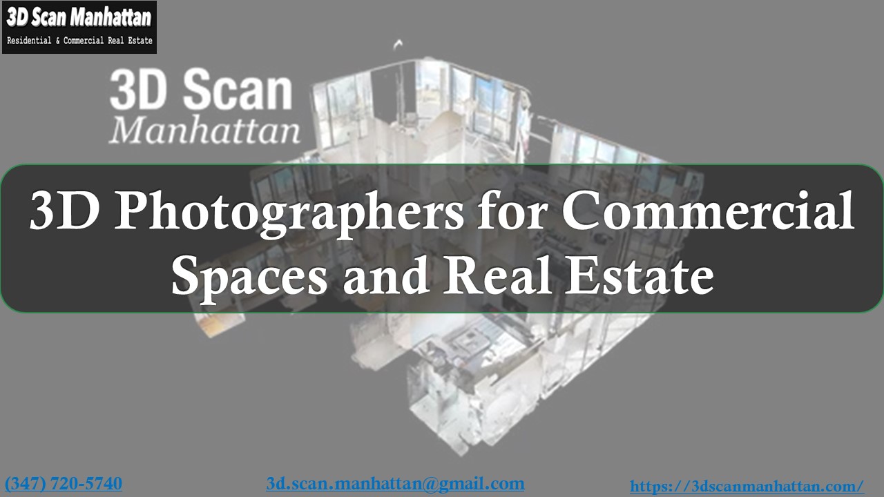 3D Photographers for Commercial spaces and real estate