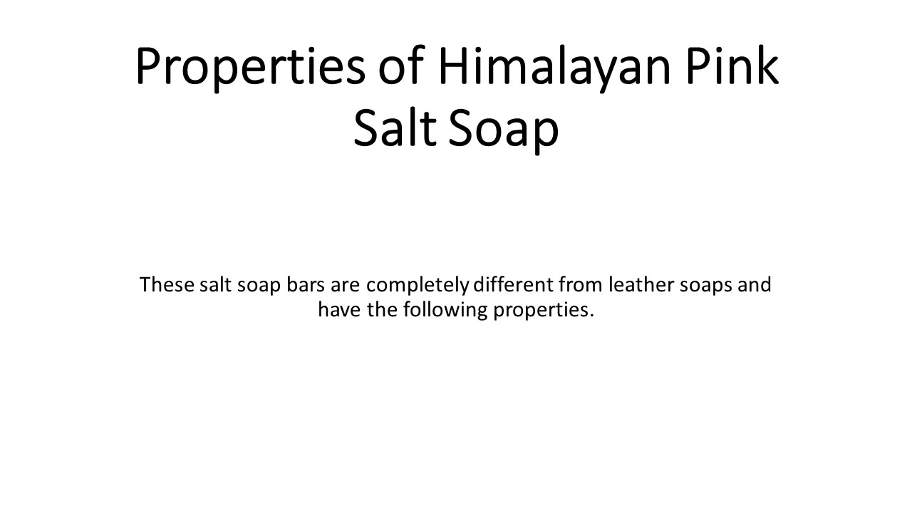 Properties of Himalayan Pink Salt Soap