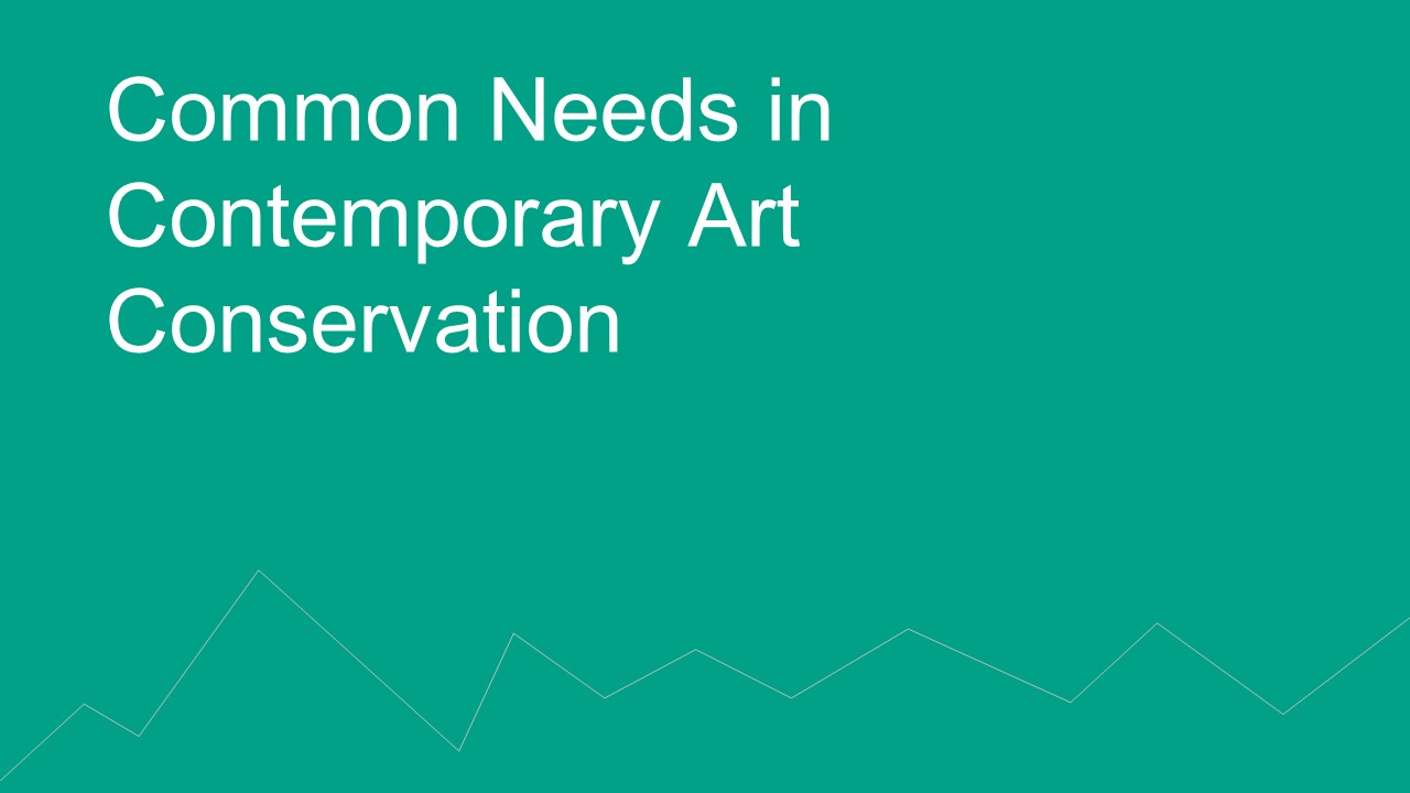 PPT Common Needs in Contemporary Art Conservation PowerPoint