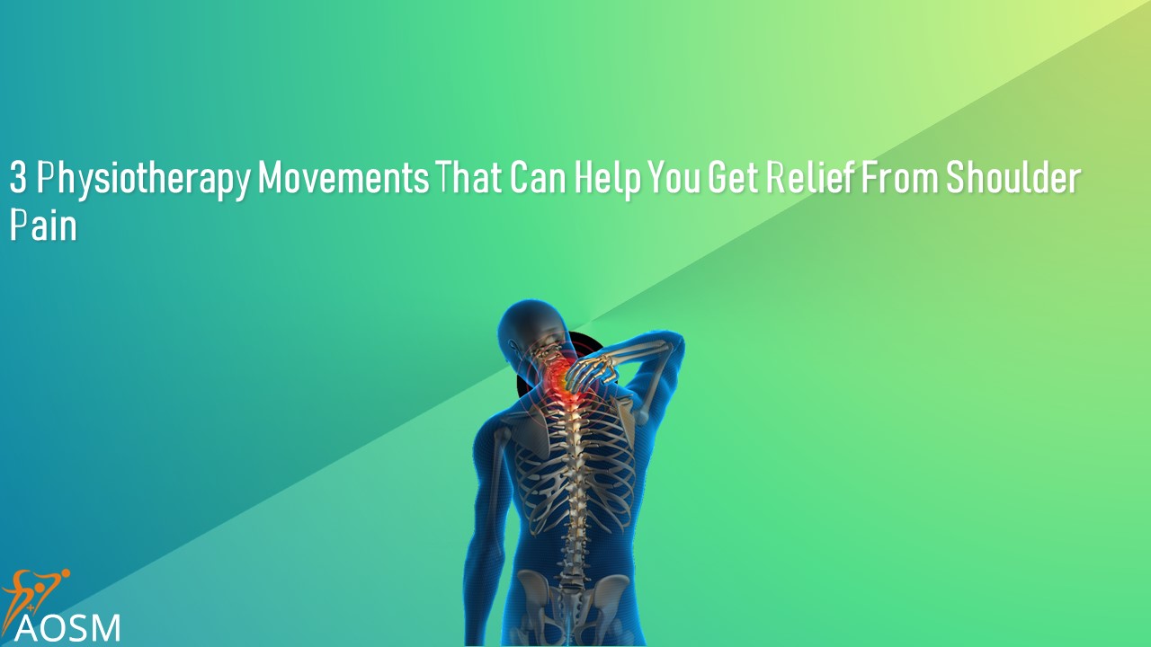 PPT 3 Physiotherapy Movements That Can Help You Get Relief From
