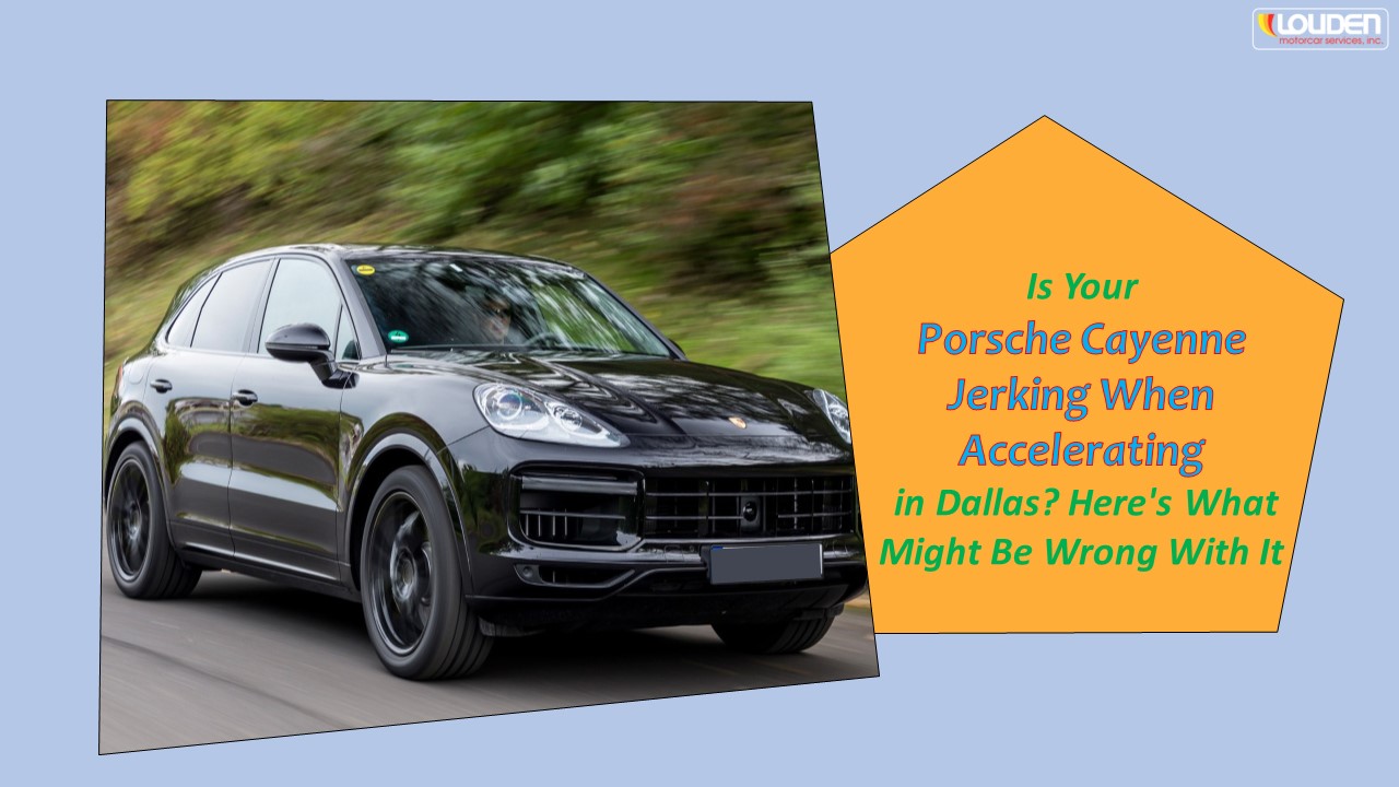 PPT Is Your Porsche Cayenne Jerking When Accelerating in Dallas. Here
