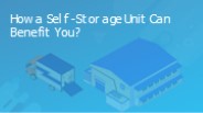 How a Self-Storage Unit Can Benefit You?