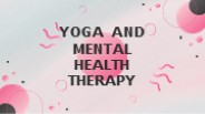 Yoga And Mental Health Therapy – How It Helps