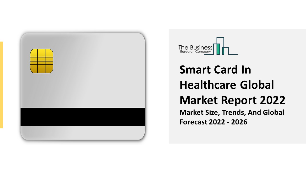 PPT Smart Card In Healthcare Market Analysis, Size, Share, Trends