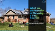 What are the Benefits of Choosing a Local Roofer?