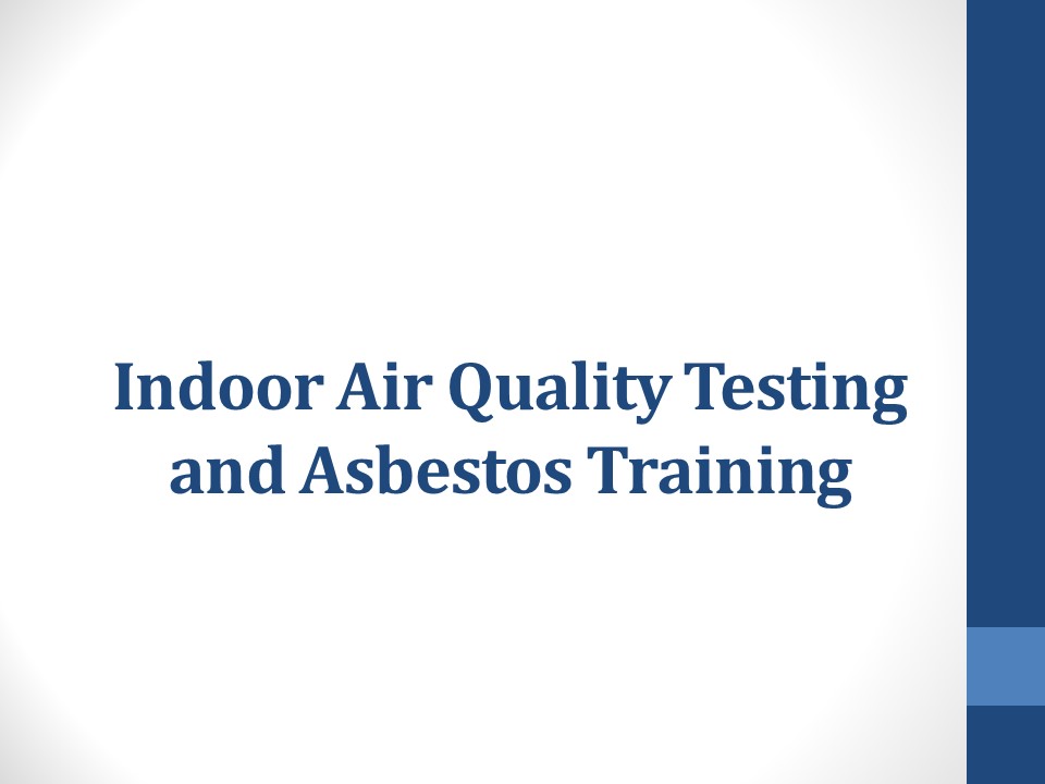 PPT Indoor Air Quality Testing and Asbestos Training PowerPoint
