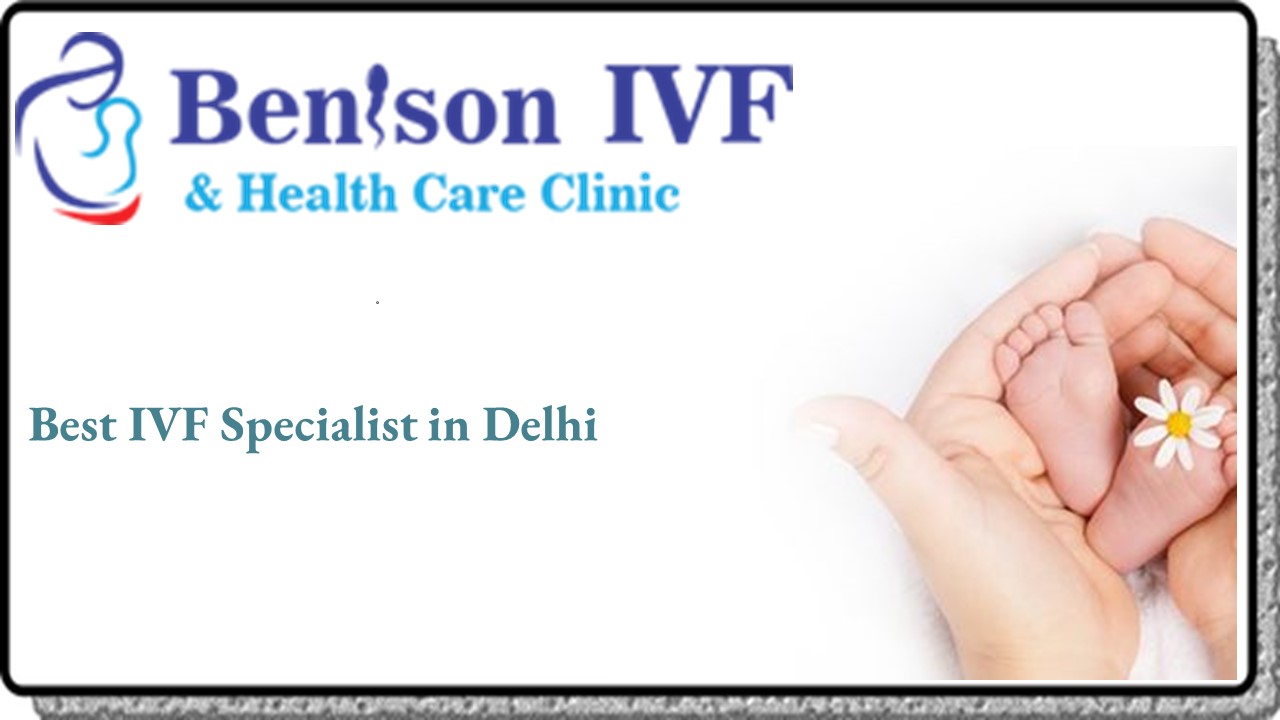 Best IVF Specialist in Delhi