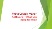 Photo Collage Maker Software – What you need to know?